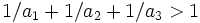 1/a_1 + 1/a_2 + 1/a_3 > 1