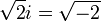 \sqrt{2}i = \sqrt{-2}