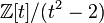 \mathbb{Z}[t]/(t^2 - 2)