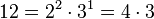 \!  12 = 2^2 \cdot 3^1 = 4 \cdot 3