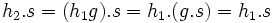 h_2.s = (h_1g).s = h_1.(g.s) = h_1.s